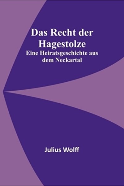 Alpha Ed Das Recht der Hagestolze: Eine Heiratsgeschichte aus dem Neckartal