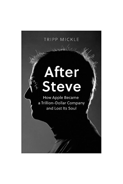 Harper Collins After Steve - How Apple Became a Trillion Dollar Company and Lost Its Soul