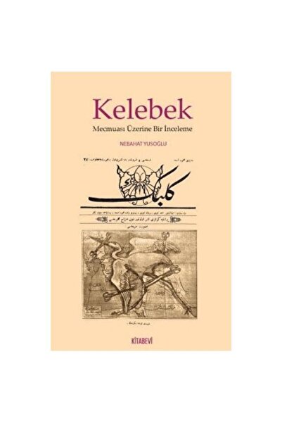 Kitabevi Yayınları Kelebek Mecmuası Üzerine Bir İnceleme / Nebahat Yusoğlu