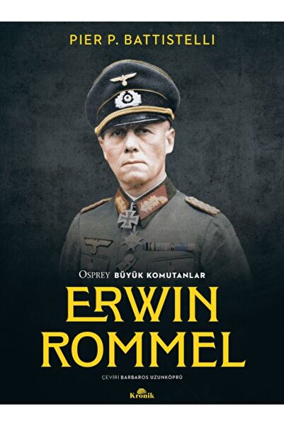 Kronik Kitap Erwin Rommel - Osprey Büyük Komutanlar