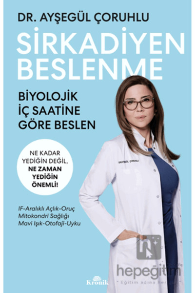 Kronik Kitap Sirkadiyen Beslenme Ne Kadar Yediğin Değil, Ne Zaman Yediğin Önemli!