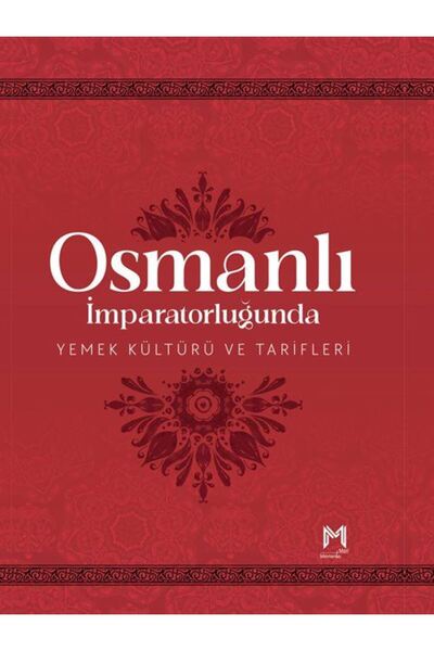 Memento Mori Osmanlı İmparatorluğunda Yemek Kültürü ve Tarifleri (Resimli Kuş...