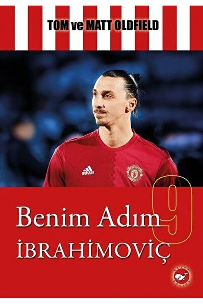 Beyaz Balina Yayınları Benim Adım Ibrahimoviç - - Matt Oldfield & Tom Oldfield