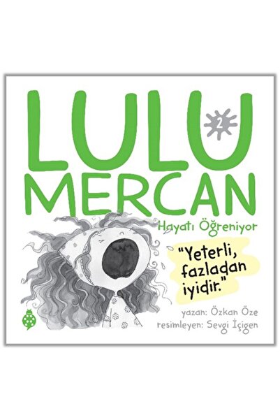 Uğurböceği Yayınları Lulu Mercan Hayatı Öğreniyor-2 “Yeterli, Fazladan İyidir.”