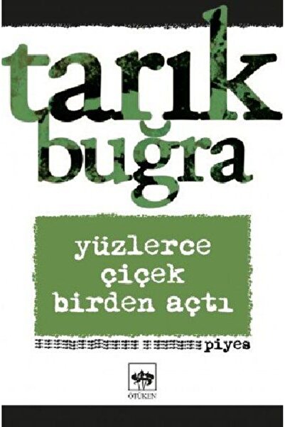 Ötüken Neşriyat Yüzlerce Çiçek Birden Açtı - Tarık Buğra 9786051559766