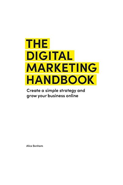Quercus The Digital Marketing Handbook - Create a Simple Strategy and Grow Yo...