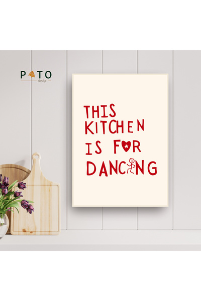 Pato Design 'This Kitchen is for Dancing' Tablo | Bej Çerçeveli | MDF & UV Baskı
