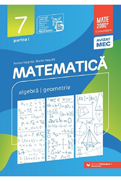 Paralela 45 Matematică Algebră, geometrie Clasa a VII-a, partea I Mate 2000 C...