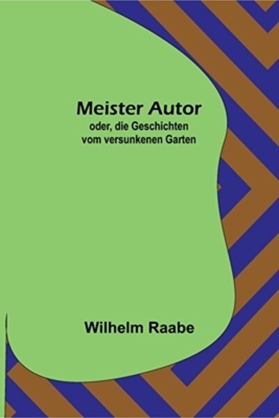 Alpha Ed Meister Autor; oder, die Geschichten vom versunkenen Garten