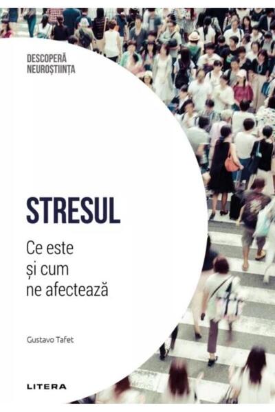 Editura Litera Discover Neuroscience. Volume 29: Stress. What is it?