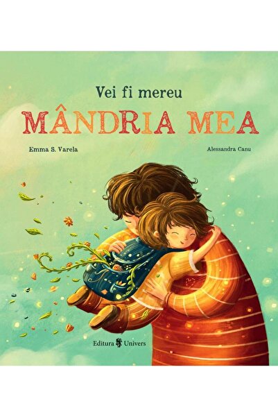 Editura Univers Vei fi mereu mandria mea, Emma S. Varela