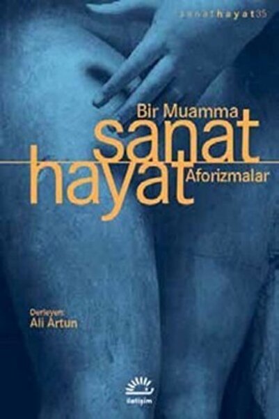 İletişim Yayınları Sanat Hayat Bir Muamma Aforizmalar - Kolektif
