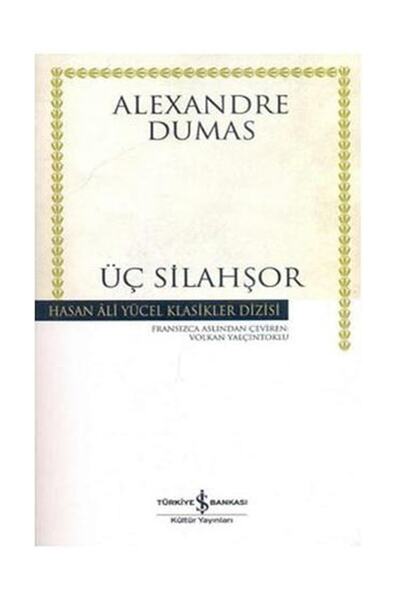 TÜRKİYE İŞ BANKASI KÜLTÜR YAYINLARI Iş Bankası Alexandre Dumas Üç Silahşor K....