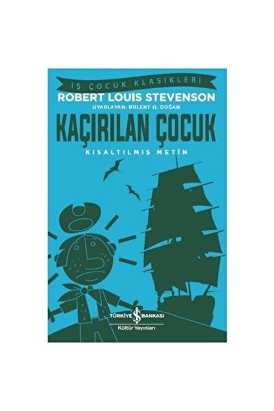 TÜRKİYE İŞ BANKASI KÜLTÜR YAYINLARI Iş Kültür Robert Louis Stevenson Kaçırıla...