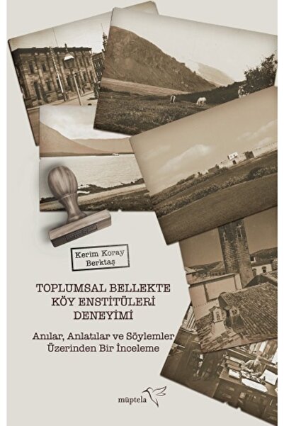 Müptela Yayınevi Toplumsal Bellekte Köy Enstitüleri Deneyimi