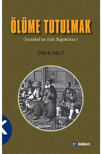 Generic Brand Ölüme Tutulmak - Istanbul'un Eski Bağımlıları Ömer Obuz