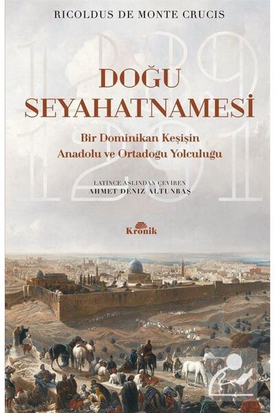 Kronik Kitap Doğu Seyahatnamesi & Bir Dominikan Keşişin Anadolu ve Ortadoğu Y...