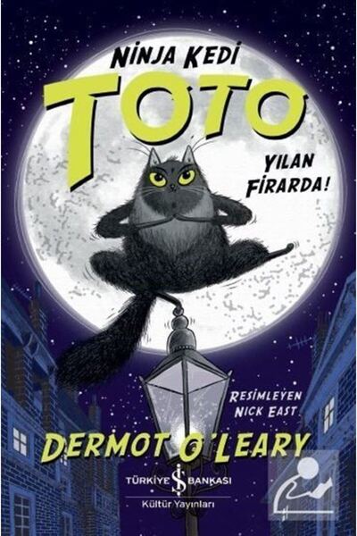 TÜRKİYE İŞ BANKASI KÜLTÜR YAYINLARI Ninja Kedi Toto Yilan Firarda!