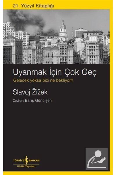 TÜRKİYE İŞ BANKASI KÜLTÜR YAYINLARI Uyanmak İçin Çok Geç & Gelecek Yoksa Bizi...