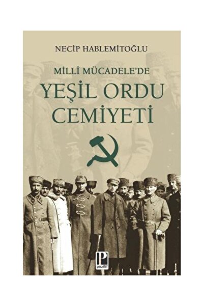 Pozitif Yayınları Millî Mücadele’de Yeşil Ordu Cemiyeti / Pozitif Yayınları /...