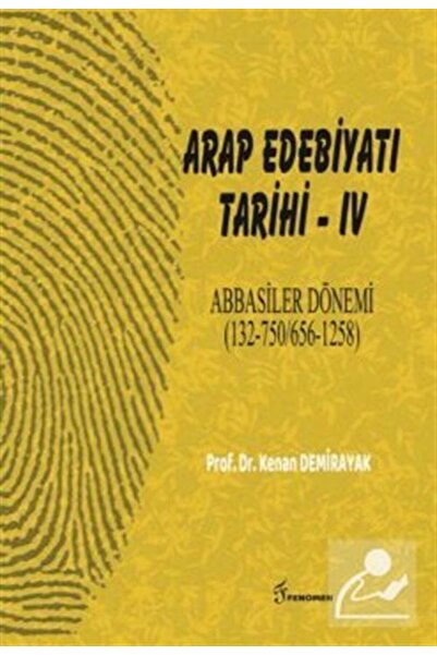 Fenomen Kitaplar Arap Edebiyatı Tarihi IV Abbasiler Dönemi (132-750/656-1258)