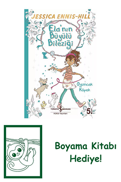 TÜRKİYE İŞ BANKASI KÜLTÜR YAYINLARI Ela’nın Büyülü Bileziği 2 – Oyuncak Köpek...