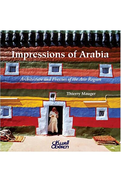 Obeikan Impressions of Arabia - Architecture and Frescoes of The Asir Region