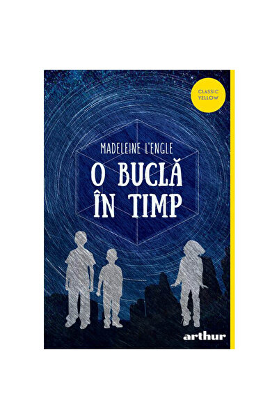ARTHUR O buclă în timp 1. O buclă în timp, Madeleine L'Engle