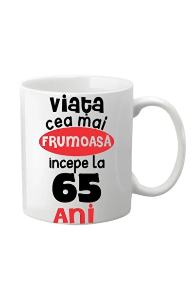 T&M Personalizare Cană personalizată - 65 de ani, Cea mai frumoasă viață începe la..., Albă, 330 ml