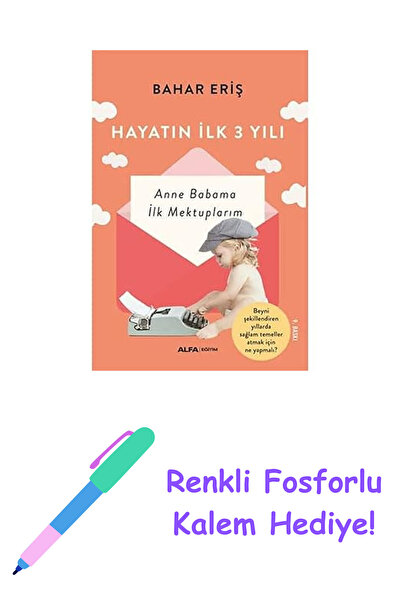Alfa Yayınları Hayatın İlk Üç Yılı: Anne Babama İlk Mektuplarım + Renkli Fosf...