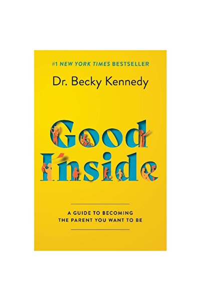 Harper Collins Good Inside: A Guide to Becoming the Parent You Want to Be