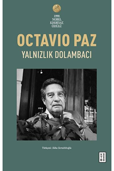 Ketebe Yalnızlık Dolambacı Octavio Paz