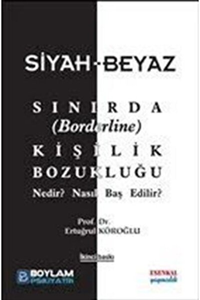 Esenkal Yayıncılık Siyah-Beyaz Sınırda (Borderline) Kişilik Bozukluğu & Nedir...
