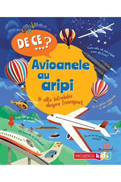 Editura Niculescu DE CEâ¦? Avioanele au aripi si alte intrebari