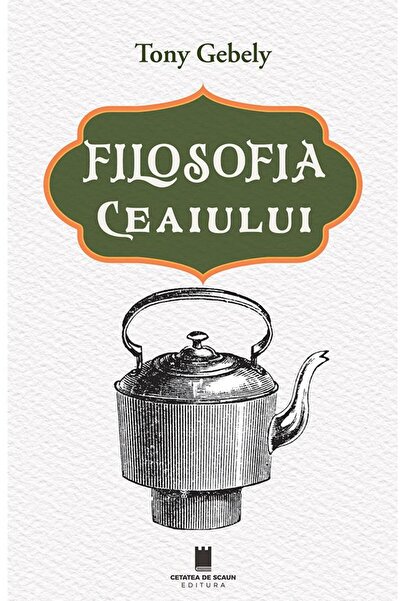 Editura Cetatea de Scaun Filosofia ceaiului, Tony Gebely