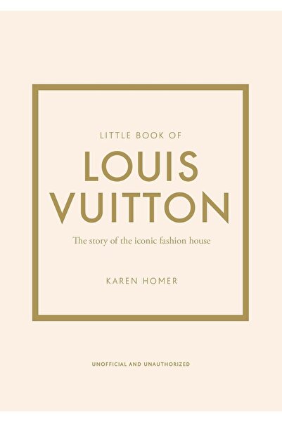 welbeck Little Book of Louis Vuitton: The Story of the Iconic Fashion House