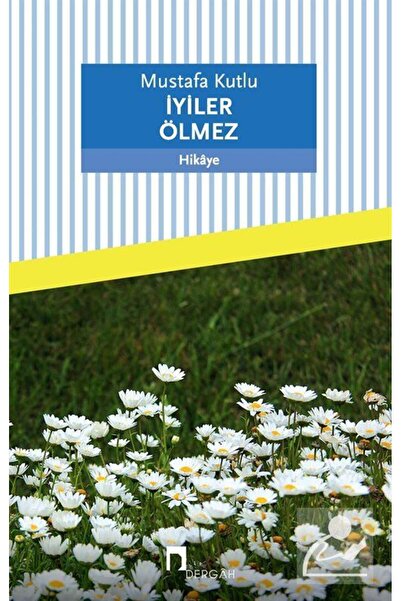 Genel Markalar İyiler Ölmez Mustafa Kutlu Kitabı 152 Sayfa Dergah Yayınları