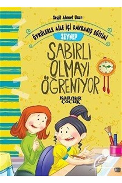 Kariyer Yayınları Zeynep Sabırlı Olmayı Öğreniyor / Öykülerle Aile İçi Davran...
