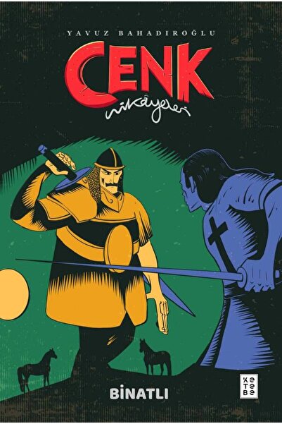 Ketebe Binatlı - Cenk Hikâyeleri Yavuz Bahadıroğlu