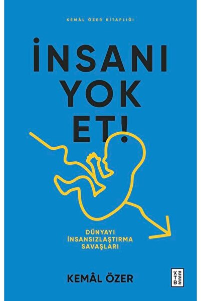 Ketebe İnsanı Yok Et! - Kemâl Özer