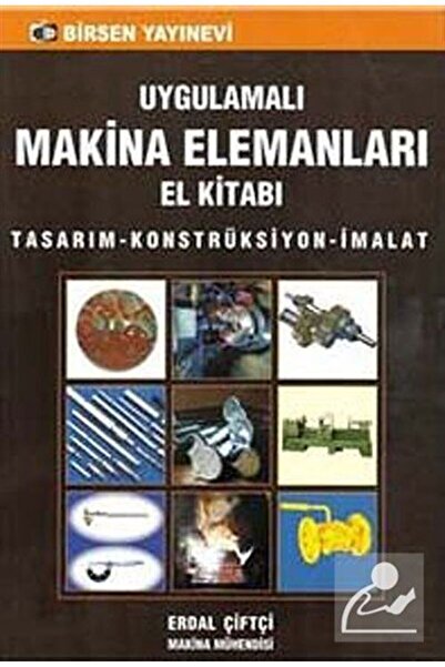 Birsen Yayınevi Uygulamalı Makina Elemanları El Kitabı & Tasarım-konstrüksiyo...