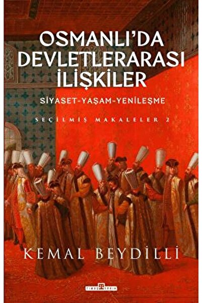 Timaş Yayınları Osmanlı'da Devletlerarası Ilişkiler-2 / Kemal Beydilli / / 97...