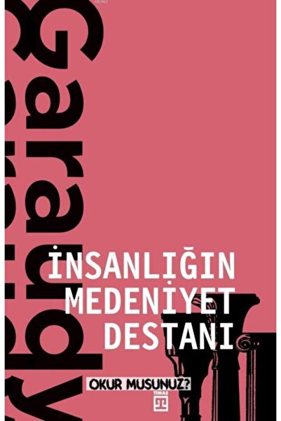 Timaş Yayınları (Kitap) İnsanlığın Medeniyet Destanı