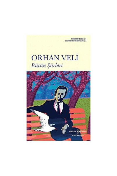 TÜRKİYE İŞ BANKASI KÜLTÜR YAYINLARI Orhan Veli Bütün Şiirleri (K.KAPAK) - Tür...