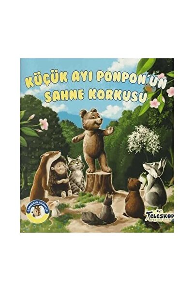 Teleskop Popüler Bilim Küçük Ayı Ponponun Sahne Korkusu - Ormandan Hikayeler -