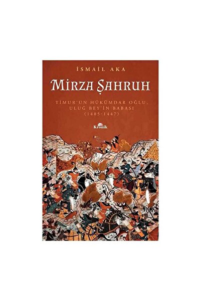 Kronik Kitap Mirza Şahruh Timur’un Hükümdar Oğlu, Uluğ Bey’in Babası 1405 - 1447