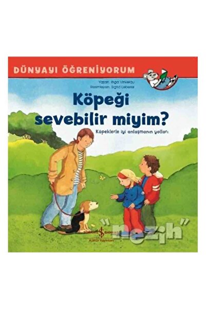 TÜRKİYE İŞ BANKASI KÜLTÜR YAYINLARI Köpeği Sevebilir miyim? - Dünyayı Öğreniy...