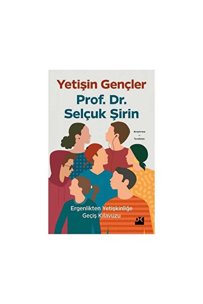 Doğan Kitap Yetişin Gençler - Ergenlikten Yetişkinliğe Geçiş Kılavuzu - Selçu...