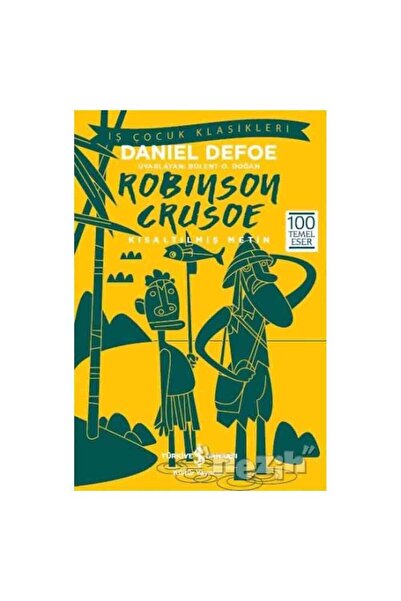TÜRKİYE İŞ BANKASI KÜLTÜR YAYINLARI Robinson Crusoe (Kısaltılmış Metin)