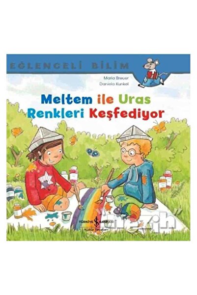 TÜRKİYE İŞ BANKASI KÜLTÜR YAYINLARI Meltem ile Uras Renkleri Keşfediyor